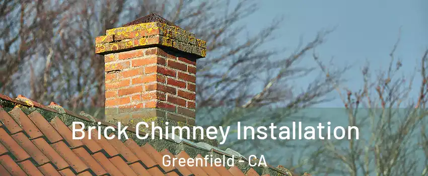  Brick Chimney Installation Greenfield - CA