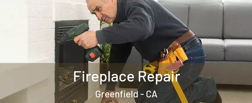  Fireplace Repair Greenfield - CA
