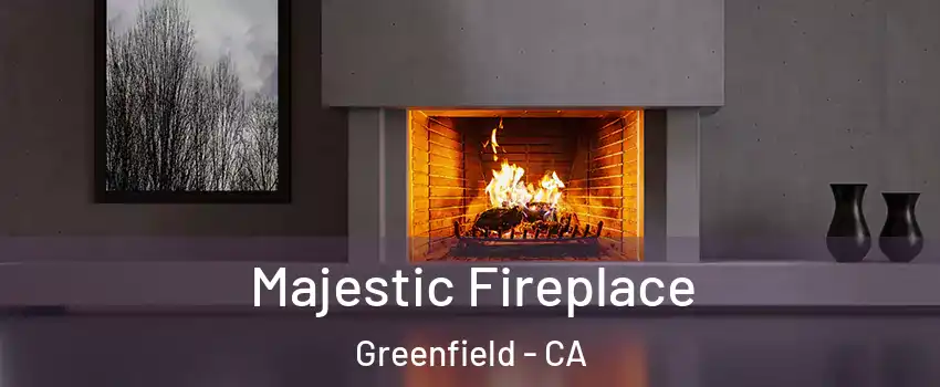  Majestic Fireplace Greenfield - CA