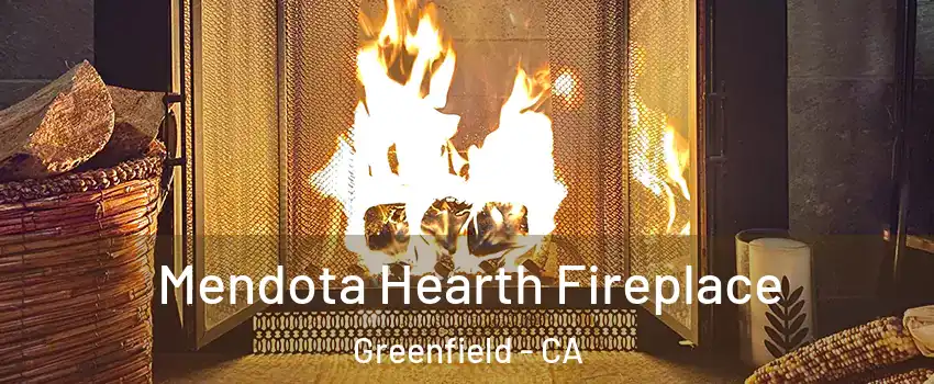  Mendota Hearth Fireplace Greenfield - CA