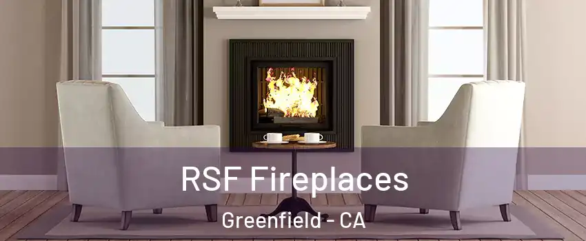  RSF Fireplaces Greenfield - CA