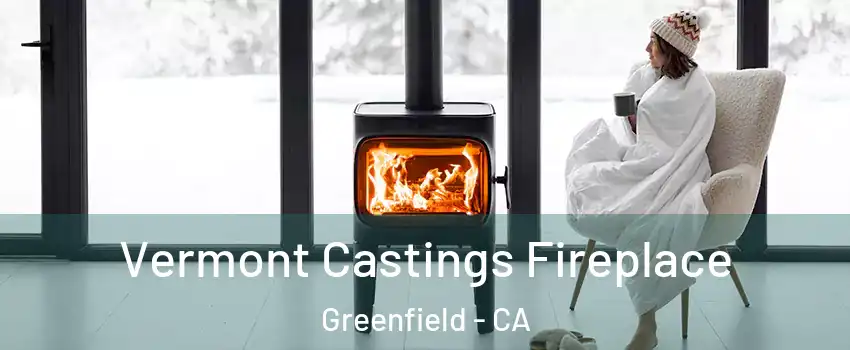  Vermont Castings Fireplace Greenfield - CA